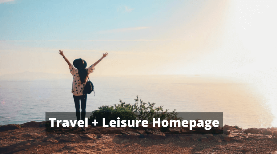 Travel + Leisure Homepage